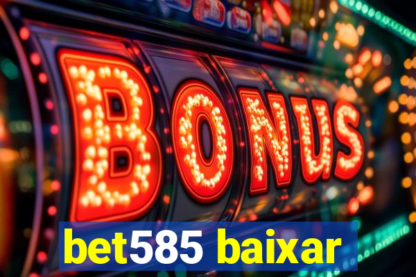 bet585 baixar